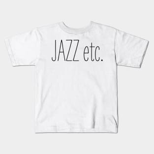 Jazz etc. Kids T-Shirt